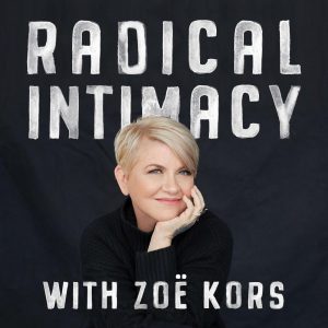 zoë kors radical intimacy podcast