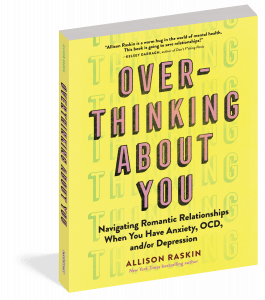 overthinking about you allison raskin mental health relationships