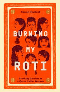 burning my roti memoir queer indian woman sharan dhaliwal