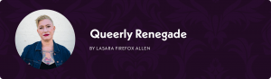 sex and gender column queerly renegade lasara firefox allen