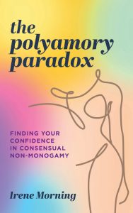 the polyamory paradox finding connection in consensual non-monogamy irene morning